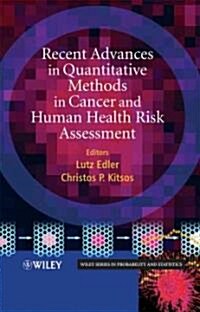 Recent Advances in Quantitative Methods in Cancer and Human Health Risk Assessment (Hardcover)