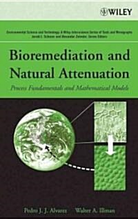 Bioremediation and Natural Attenuation: Process Fundamentals and Mathematical Models (Hardcover)