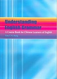 Understanding English Grammar: A Course Book for Chinese Learners of English (Paperback)