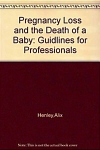 Pregnancy Loss And The Death Of A Baby (Hardcover)