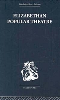 Elizabethan Popular Theatre : Plays in Performance (Hardcover)