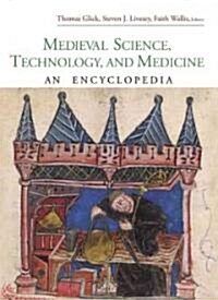 Medieval Science, Technology and Medicine : An Encyclopedia (Hardcover)
