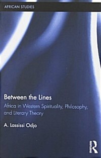 Between the Lines : Africa in Western Spirituality, Philosophy, and Literary Theory (Hardcover)