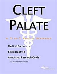 Cleft Palate - A Medical Dictionary, Bibliography, and Annotated Research Guide to Internet References                                                 (Paperback)