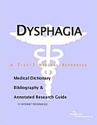 Dysphagia - A Medical Dictionary, Bibliography, and Annotated Research Guide to Internet References (Paperback)