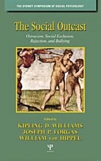 The Social Outcast : Ostracism, Social Exclusion, Rejection, and Bullying (Hardcover)