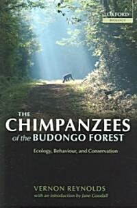 The Chimpanzees of the Budongo Forest : Ecology, Behaviour and Conservation (Paperback)
