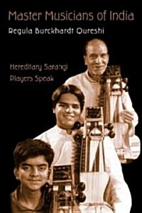 Master Musicians of India : Hereditary Sarangi Players Speak (Paperback)