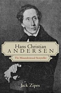 Hans Christian Andersen : The Misunderstood Storyteller (Paperback)