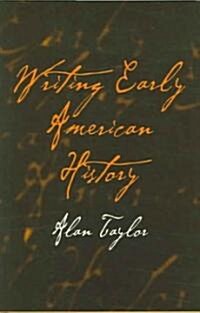 Writing Early American History (Hardcover)
