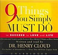 Nine Things You Simply Must Do to Succeed in Love and Life Lib/E: A Psychologist Learns from His Patients What Really Works and What Doesnt (Audio CD, Library)