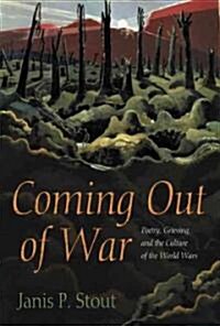 Coming Out of War: Poetry, Grieving, and the Culture of the World Wars (Hardcover, 2)