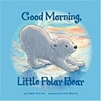 Good Morning Little Polar Bear (Hardcover)