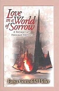 Love in a World of Sorrow: A Teenage Girls Holocaust Memoirs (Paperback)