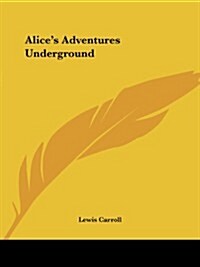 Alices Adventures Underground (Paperback)