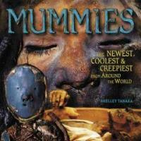 Mummies : the newest, coolest & creepiest from around the world 