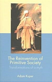 The Reinvention of Primitive Society : Transformations of a Myth (Paperback, 2 ed)