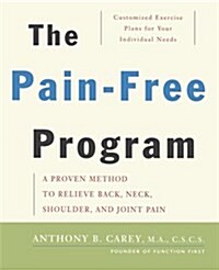 The Pain-Free Program: A Proven Method to Relieve Back, Neck, Shoulder, and Joint Pain (Paperback)