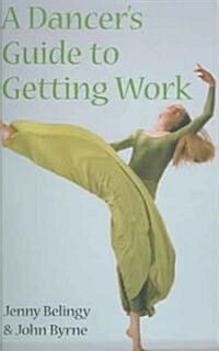 A Dancers Guide To Getting Work (Paperback)
