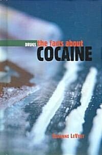 The Facts about Cocaine (Library Binding)