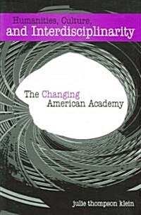 Humanities, Culture, and Interdisciplinarity: The Changing American Academy (Paperback)