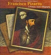 Francisco Pizarro: A Primary Source Biography (Library Binding)