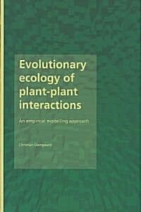 Evolutionary Ecology of Plant-Plant Interactions: An Empirical Modelling Approach (Paperback)