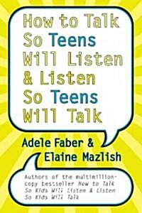 How To Talk So Teens Will Listen And Listen So Teens Will Talk (Hardcover)