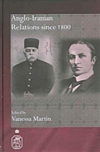 Anglo-Iranian Relations Since 1800 (Hardcover)