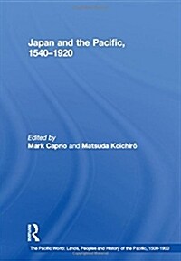 Japan and the Pacific, 1540-1920 : Threat and Opportunity (Hardcover)
