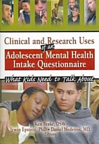 Clinical and Research Uses of an Adolescent Mental Health Intake Questionnaire: What Kids Need to Talk about (Paperback)