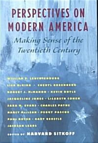 Perspectives on Modern America: Making Sense of the Twentieth Century (Paperback)