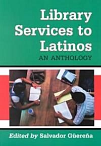 Library Services to Latinos: An Anthology (Paperback)