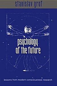 Psychology of the Future: Lessons from Modern Consciousness Research (Paperback)