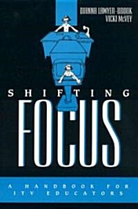 Shifting Focus: A Handbook for Itv Educators (Paperback)