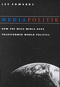 [중고] Mediapolitik: How the Mass Media Have Transformed World Politics (Paperback)