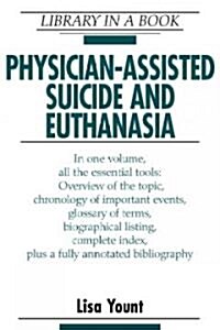 Physician-Assisted Suicide and Euthanasia (Library Binding)