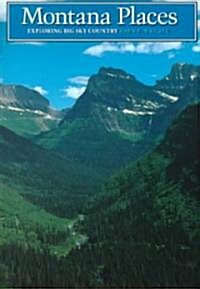 Montana Places: Exploring Big Sky Country (Paperback)