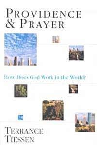 Providence & Prayer: How Does God Work in the World? (Paperback)