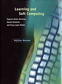 Learning and Soft Computing: Support Vector Machines, Neural Networks, and Fuzzy Logic Models (Hardcover)