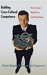 Building Cross-Cultural Competence: How to Create Wealth from Conflicting Values (Hardcover)