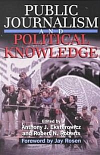 Public Journalism and Political Knowledge (Paperback)