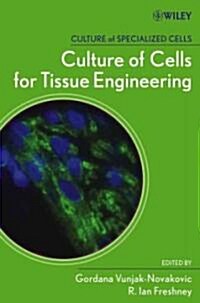 Culture of Cells for Tissue Engineering (Paperback)