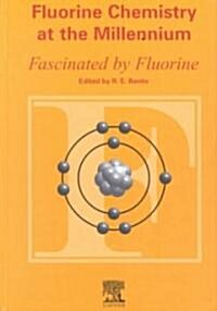 Fluorine Chemistry at the Millennium : Fascinated by Fluorine (Hardcover)