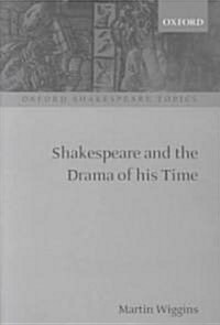 Shakespeare and the Drama of His Time (Paperback)
