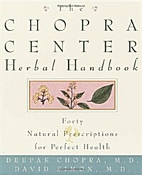 The Chopra Center Herbal Handbook: Forty Natural Prescriptions for Perfect Health (Paperback)