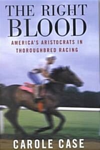 Right Blood: Americas Aristocrats in Thoroughbred Racing (Hardcover)
