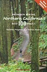 Mountain Biking Northern Californias Best 100 Trails (Paperback, 2nd)