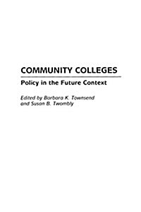 Community Colleges: Policy in the Future Context (Paperback)