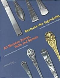 Bestecke Des Jugendstils/Art Nouveau Knives, Forks and Spoons (Hardcover, Bilingual)